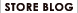 STORE BLOG