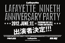 Lafayette 9th ANNIVERSARY PARTY 出演者決定!!!