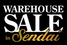 WAREHOUSE SALE in SENDAI