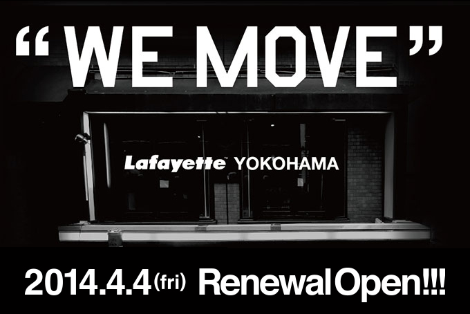 2014.4.4(fri) – Lafayette YOKOHAMA Renewal Open!!!