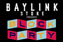 BAYLINK STORE presents BLOCK PARTY