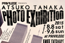 ATSUKO TANAKA PHOTO EXHIBITION at PRIVILEGE