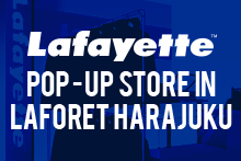 Lafayette POP-UP  IN LAFORET HARAJUKU