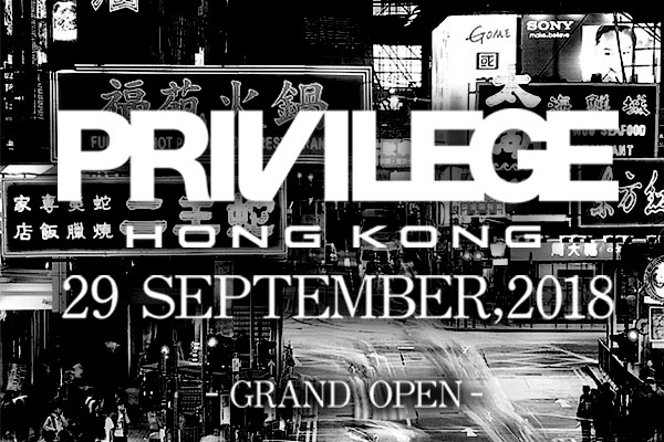 PRIVILEGE HONG KONG  – GRAND OPEN!